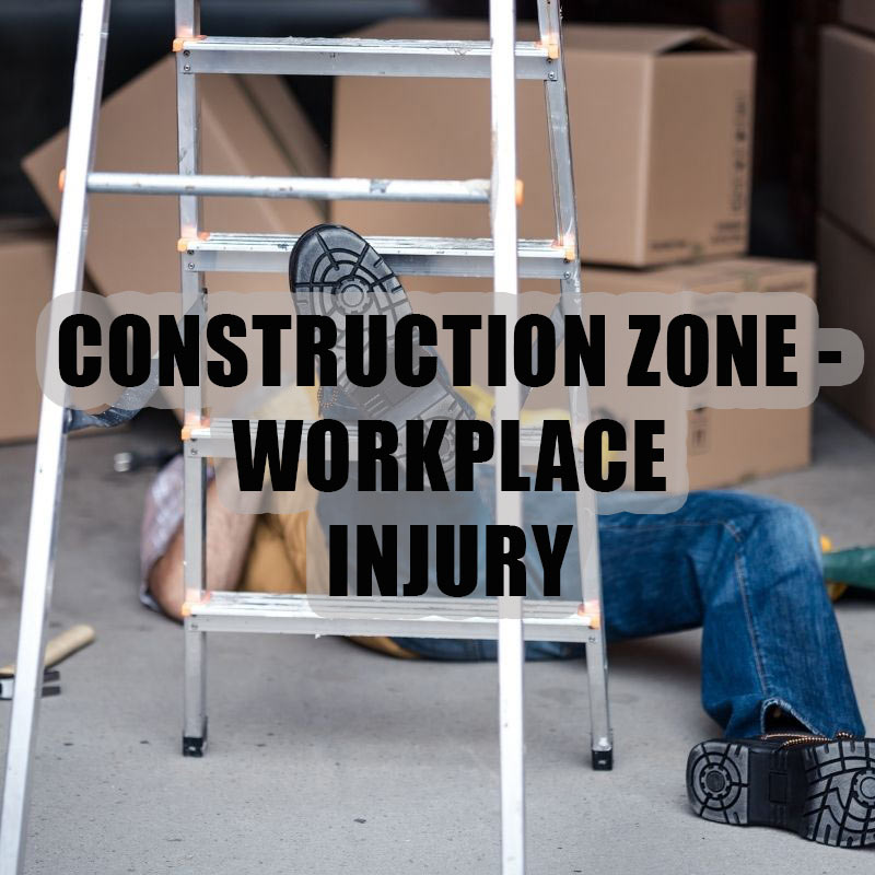 CONSTRUCTION ZONE AND WORKPLACE INJURIES